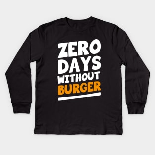 Zero Days Without Burger Kids Long Sleeve T-Shirt